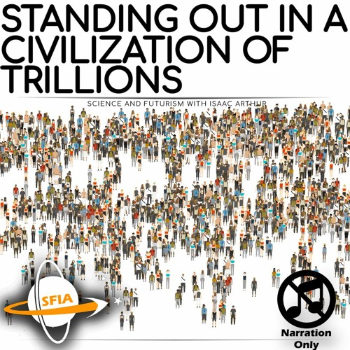 Standing Out In A Civilization Of Trillions (Narration Only)