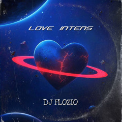 DJ Flozio - LOVE INTENS