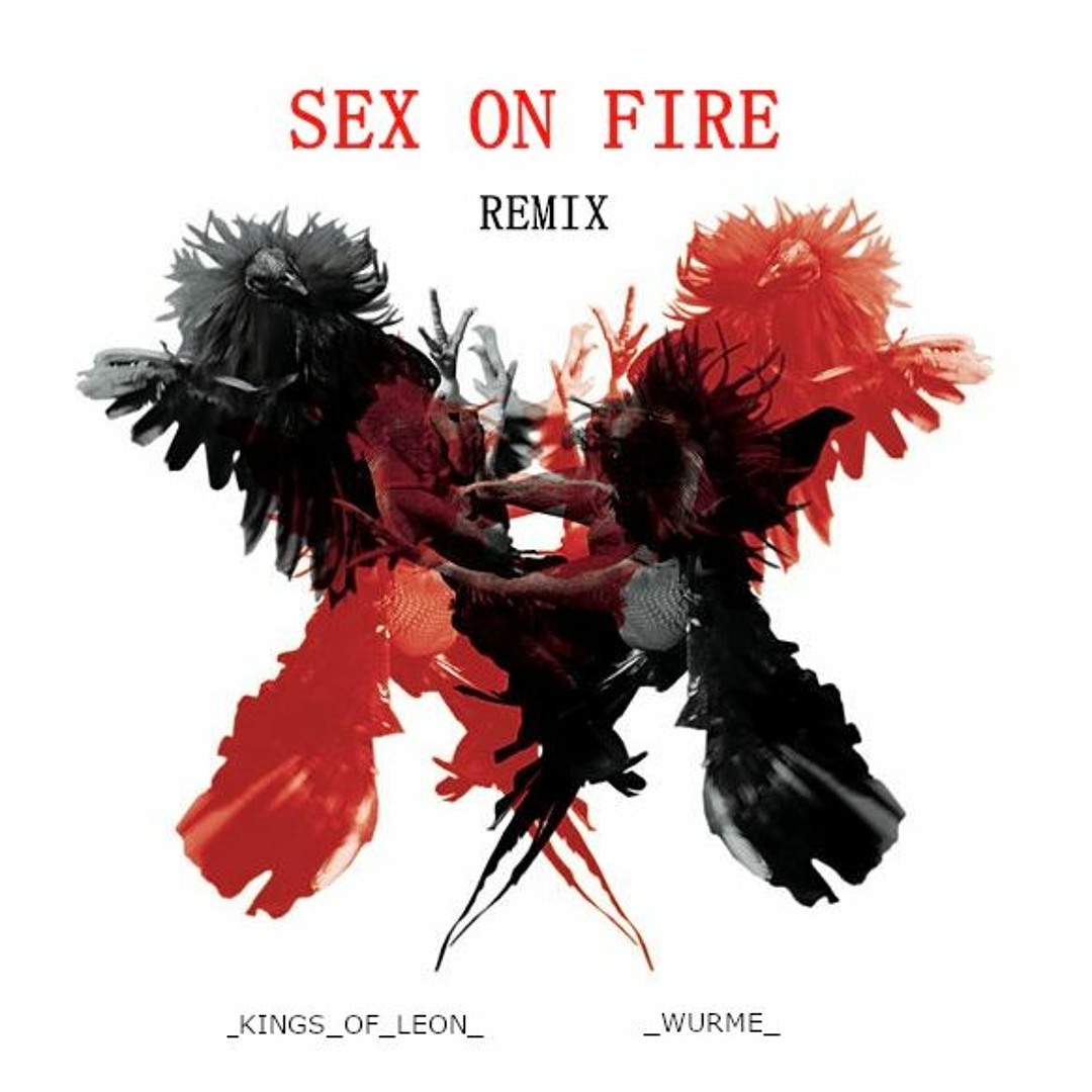Stream Kings of Leon - Sex on Fire (Wurme Remix) by Wurme | Listen online  for free on SoundCloud
