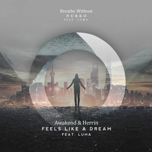 Nurko X Awakend X Herrin - Feels Like A Dream To Breathe Without Issues (Ft. Luma & Julia Michaels)