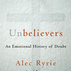 [GET] EPUB 📒 Unbelievers: An Emotional History of Doubt by  Alec Ryrie EBOOK EPUB KI