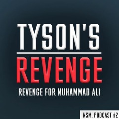 NSM. Podcast #2: Mike Tyson's Revenge For Muhammad Ali - How He Got His Licks In