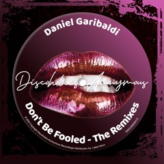 Daniel Garibaldi - Don't Be Fooled - The Remixes