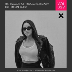TEN IBIZA PODCAST SERIES #029 BIIA - SPECIAL GUEST