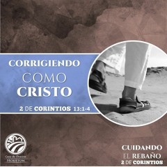 26 | David Guevara | Corrigiendo como Cristo | 2 Corintios 13:1-4 | 11/12/21