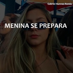 MC Pepeu - Menina se Prepara (Gabriel Nunnes Remix)