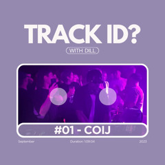 Track ID?: Episode 1 ft. Coij