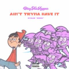 Gyalis Remix (I Aint Tryna Have It)