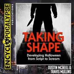 [View] [PDF EBOOK EPUB KINDLE] Taking Shape: Developing Halloween from Script to Scream by  Dustin M