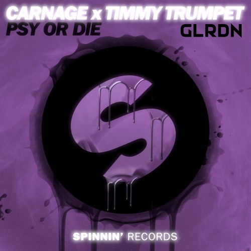 Carnage x Timmy Trumpet - Psy Or Die (GLRDN Bootleg)[FREE DL]