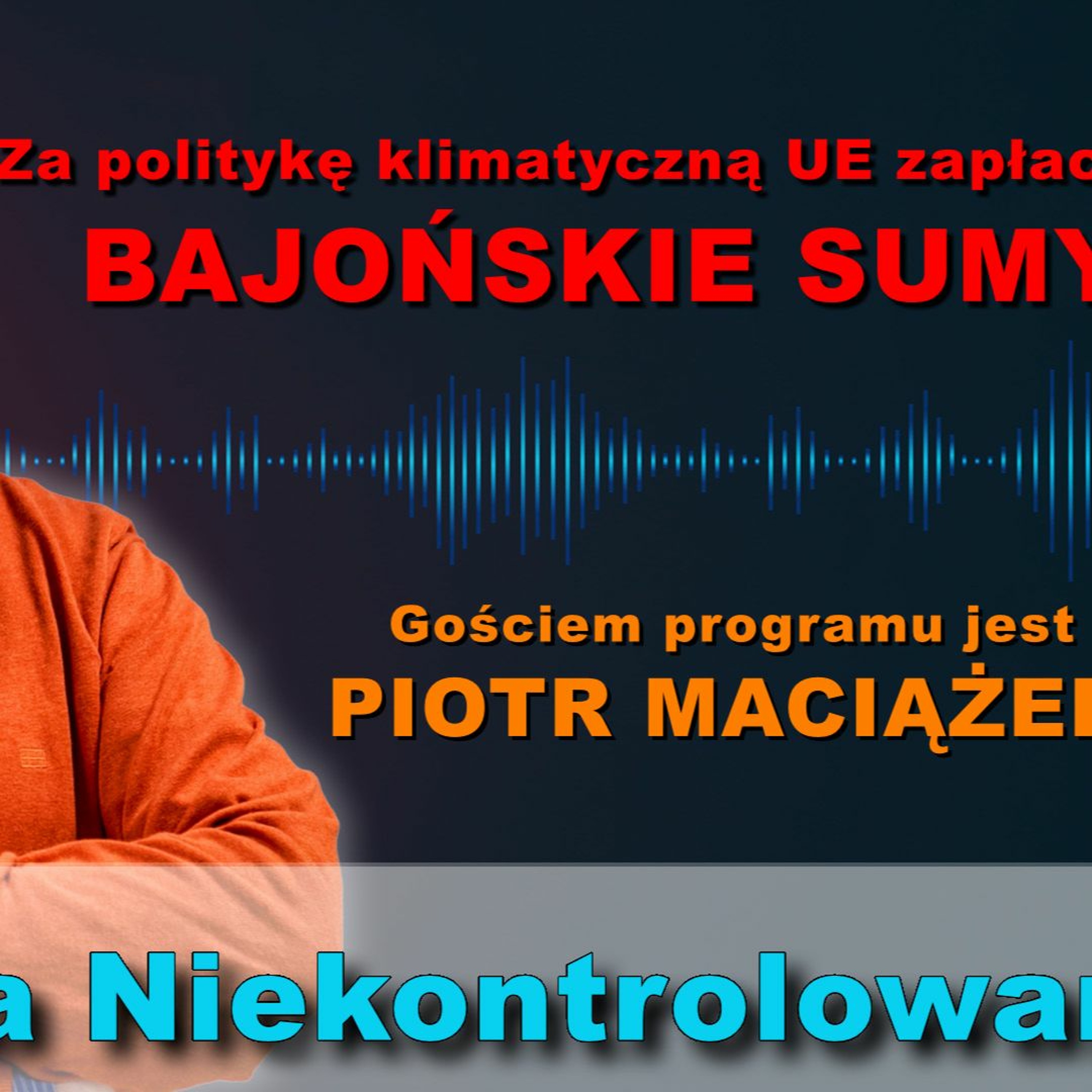 Polityka klimatyczna UE będzie nas drogo kosztować. Piotr Maciążek w "Rozmowie Niekontrolowanej" episode artwork