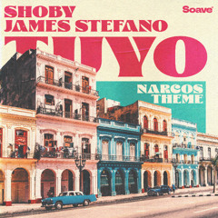 Shoby & James Stefano - Tuyo (Narcos Theme)