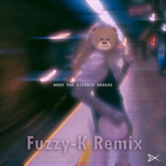 When The Silence Breaks (Fuzzy-K Remix)
