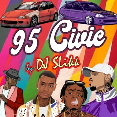95 Civic (Throwbacks But Not That Far Back) - Mixed By DJ Slikk