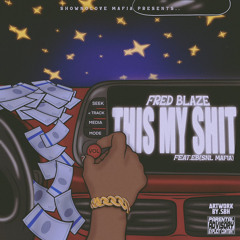 Fred Blaze - This My Shit feat. EB(SNL Mafia)  -