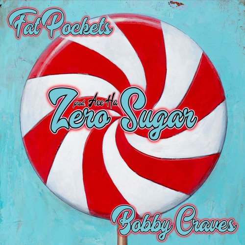 Zero Sugar feat. Bobby Craves (prod. Ace Ha)