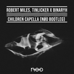 Robert Miles, Tinlicker X Binaryh - Children Capella (nøo Bootleg)