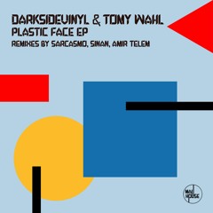 PREMIERE- Darksidevinyl & Tomy Wahl - Plastic Face [MAU HOUSE]