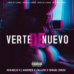 Verte De Nuevo - Mikaelo Ft. J Andres x Zallen x Israel Droz