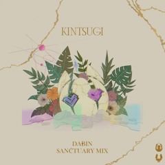 Kintsugi | DABIN Sanctuary Mix