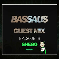 SHEGO - BASSAUS - GUEST MIX EP [6]