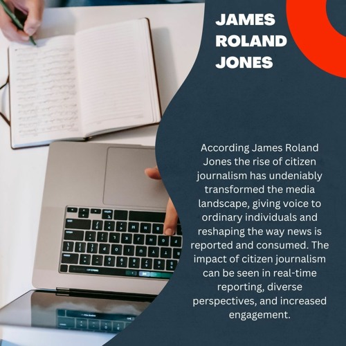James Roland Jones| The Benefits and Limitations of Citizen Journalism