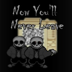 Now You'll Never Leave (ReDragiched)