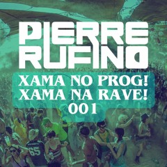 Pierre Rufino - Xama No Prog! Xama Na Rave! 001