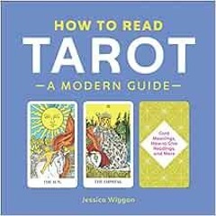 [READ] [EPUB KINDLE PDF EBOOK] How to Read Tarot: A Modern Guide by Jessica Wiggan 📋
