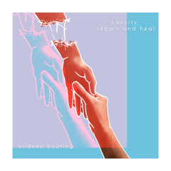 Laxcity - Repair and Heal (Airdeep Bootleg)