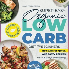 $PDF$/READ Super Easy Organic Low Carb Diet for Beginners: Your Weight Loss Revolution