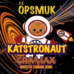 CV Opsmuk - Katstronaut (Craniax Hardstyle Carnaval Remix)  (Extended)