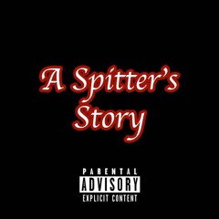 A Spitter's Story