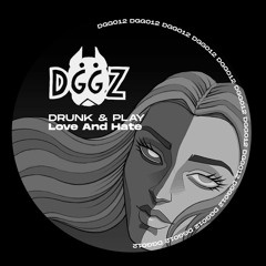 DGG012 Drunk & Play - Love & Hate