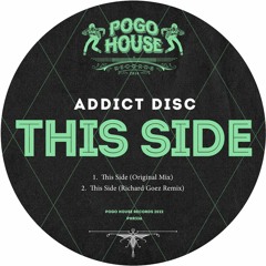 ADDICT DISC - This Side [PHR336] Pogo House Rec / 11th March 2022