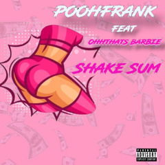 Poohfrank x Othatsbarbie Shake sum