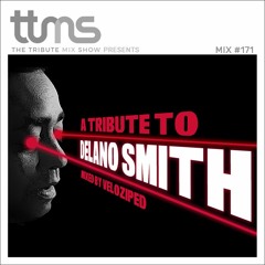#171 - A Tribute To Delano Smith - mixed by Veloziped