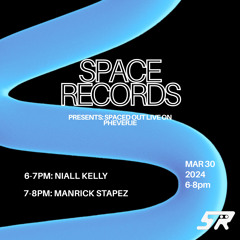 SPACED OUT | 30TH MARCH 2025 | NIALL KELLY | MANRICK STAPEZ