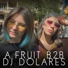 A.Fruit b2b DJ Dolares