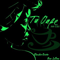 Claudio Cristo & Yves LaTroa -- Tu Cafe(2020 Radio Edit)