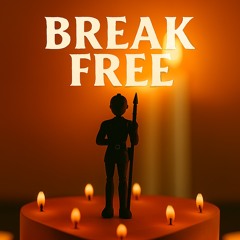 BREAK FREE