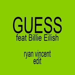 Charli XCX - Guess Feat Billie Eilish (Ryan Vincent Edit) FREE DOWNLOAD