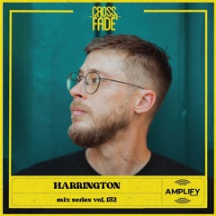 Cross Fade Radio: Vol.152 Harrington (France)