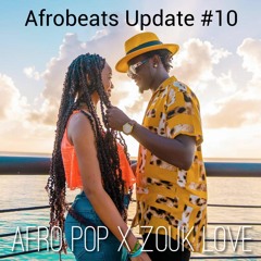 Afrobeats Update #10 - Afro Pop x Zouk Love (May 2021)