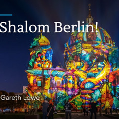 Shalom Berlin! - Gareth Lowe