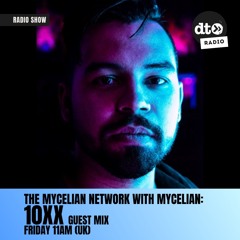 THE MYCELIAN NETWORK 001 /W MYCELIAN (10xx Guest Mix)