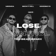 MEDUZA, Becky Hill, Goodboys - Lose Control (Ted Bear Remix) [PREVIEW FREE DL FOR FULL]