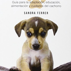 [Free] PDF 💑 Cómo Educar a un Cachorro: Guía para la adaptación, educación, alimenta