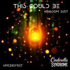 This Could Be Kingdom Duet - Cinderella Syndrome