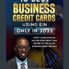PDF 📚 10 Best Business Credit Cards Using EIN Only In 2022: Credit Cards for Bad, Fair or Poor Cre